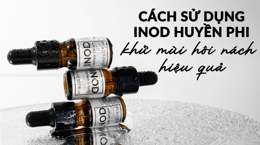 Cách sử dụng trị hôi nách INOD đúng cách, hiệu quả